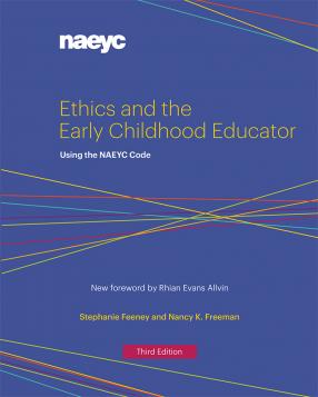 Cover of Ethics and the Early Childhood Educator: Using the NAEYC Code, Third Edition